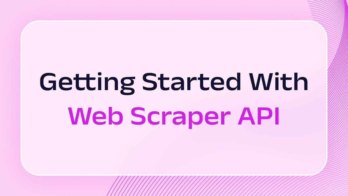 How to Use Web Scraper API: Quick Start Guide
