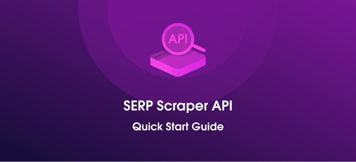 SERP Scraper API Quick Start Guide