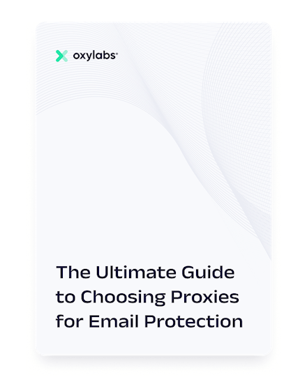 The Ultimate Guide on Choosing Proxies for Email Protection