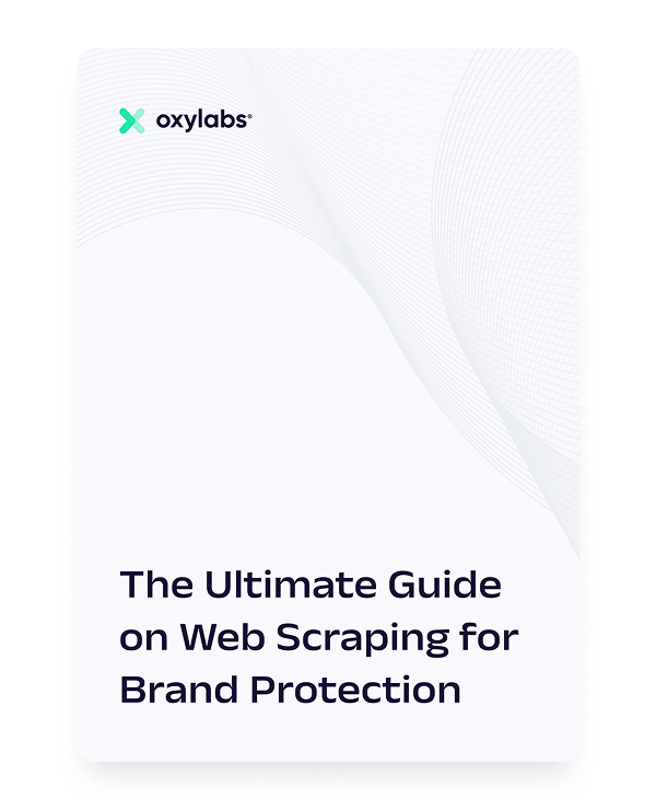 The Ultimate Guide on Web Scraping for Brand Protection